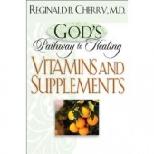 God's Pathway to Healing: Vitamins and Supplements  by Dr. Reginald B. Cherry 